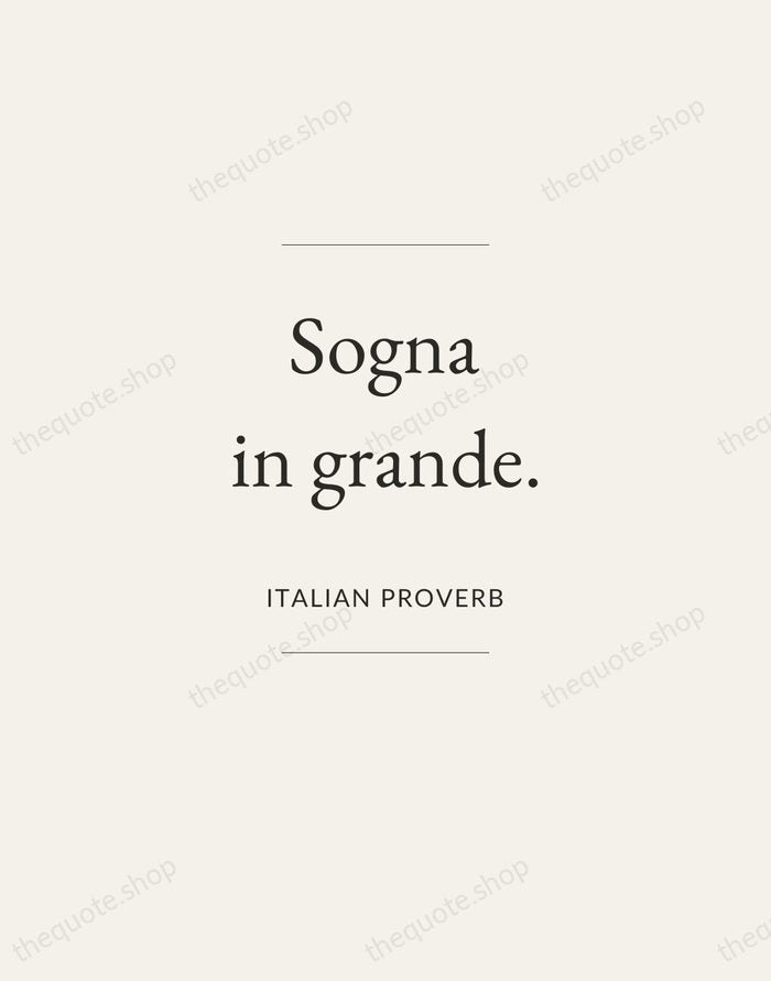 Sogna in grande. — Italian Proverb — Gallery Frame