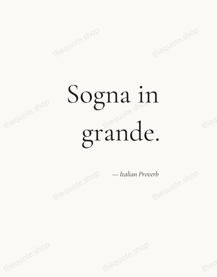 Sogna in grande. — Italian Proverb — Soft Serif Right