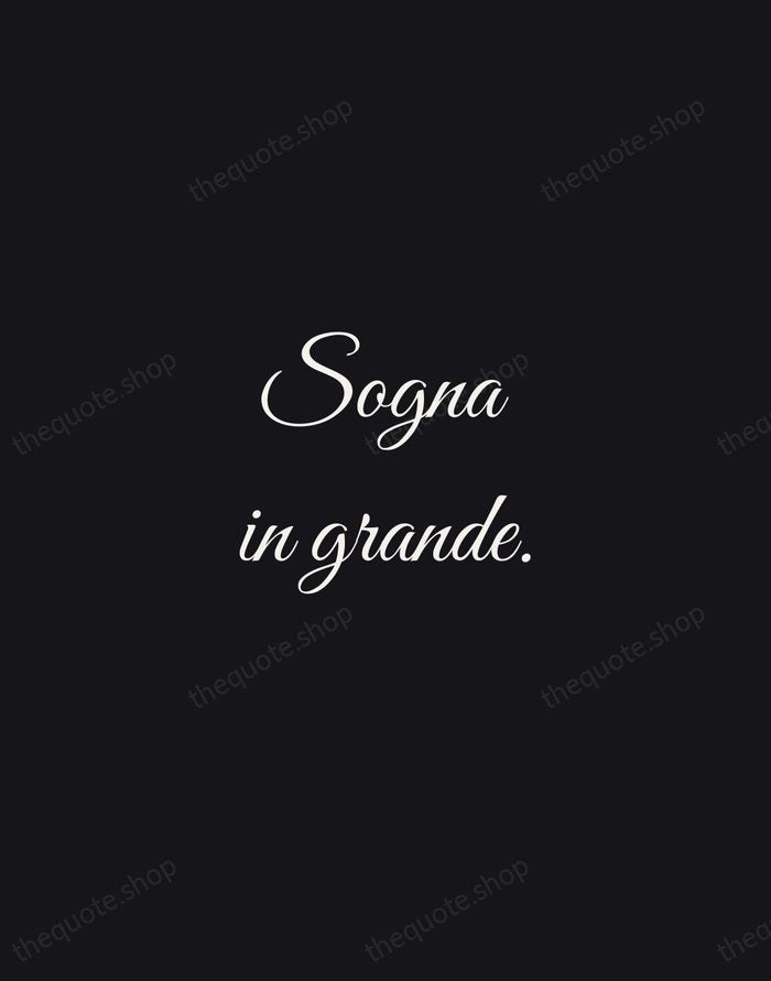 Sogna in grande. — Italian Proverb — Night Script