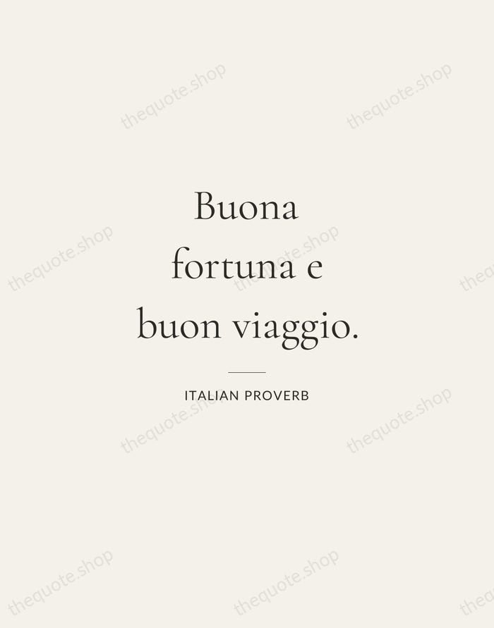 Buona fortuna e buon viaggio. — Italian Proverb — Gallery Rule