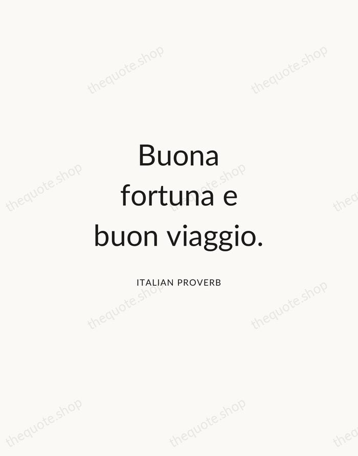 Buona fortuna e buon viaggio. — Italian Proverb — Modern Sans Calm