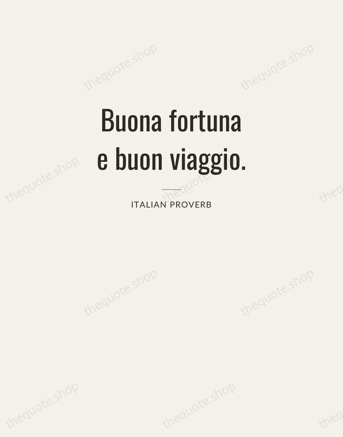 Buona fortuna e buon viaggio. — Italian Proverb — Letterpress Caps