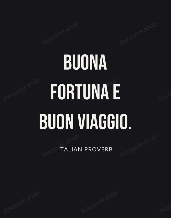 Buona fortuna e buon viaggio. — Italian Proverb | Printable Wall Art — Poster Condensed
