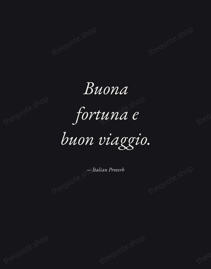 Buona fortuna e buon viaggio. — Italian Proverb — Manuscript Italic
