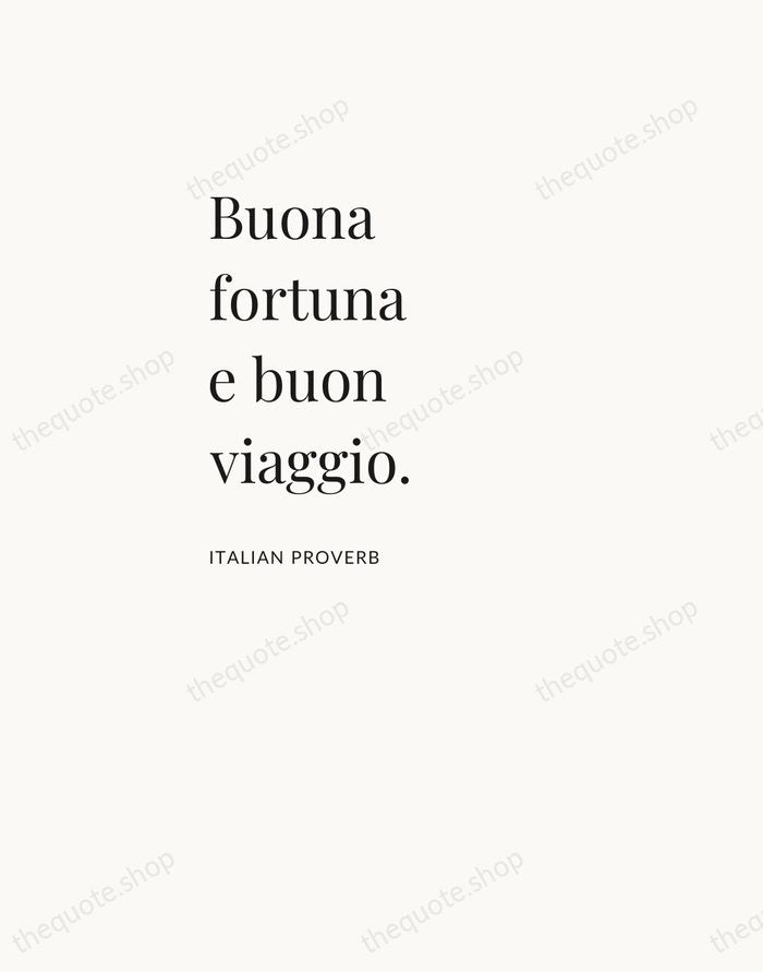 Buona fortuna e buon viaggio. — Italian Proverb — Asymmetric Left