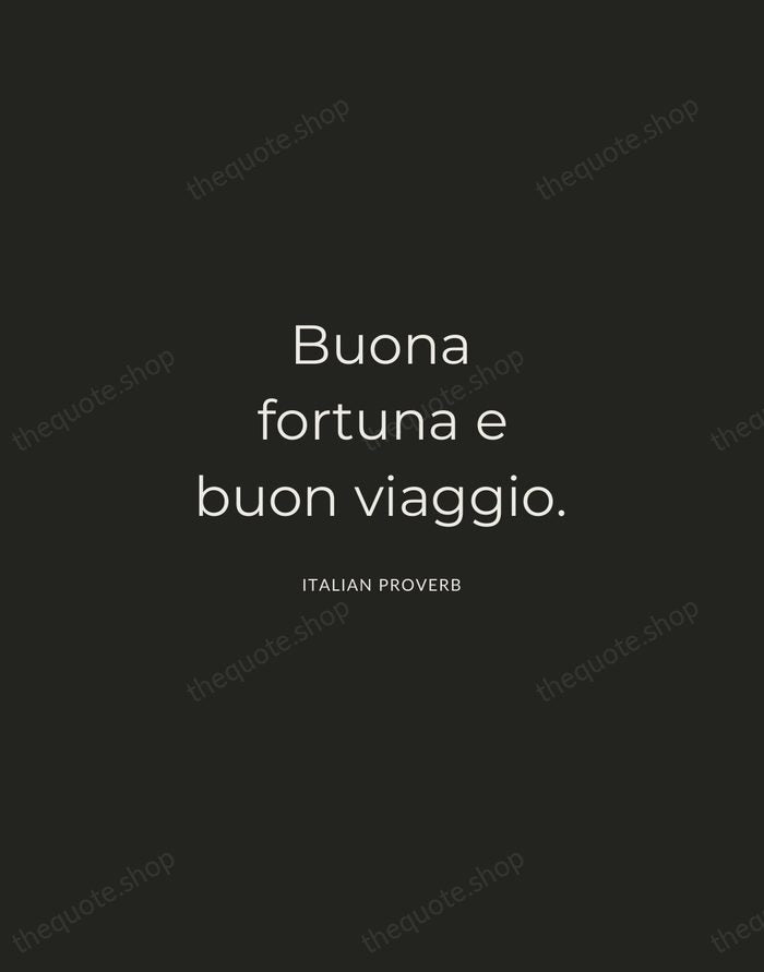Buona fortuna e buon viaggio. — Italian Proverb — Charcoal Sans