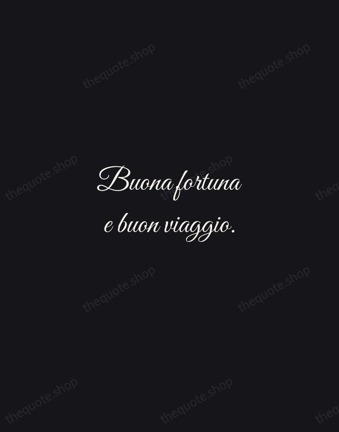 Buona fortuna e buon viaggio. — Italian Proverb — Night Script