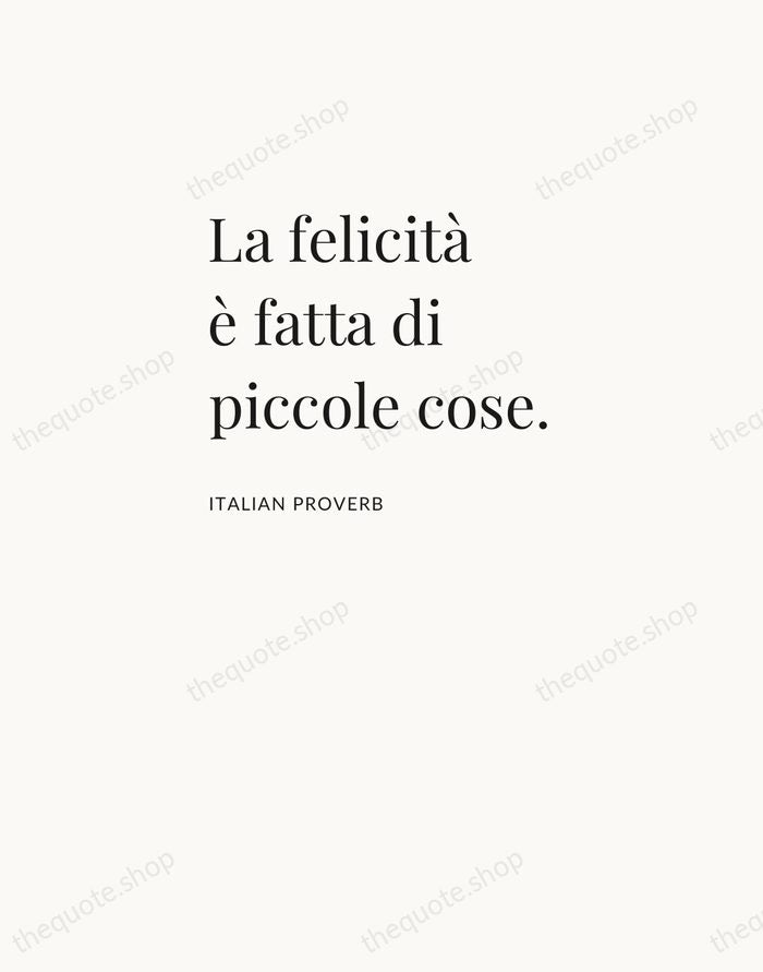 La felicità è fatta di piccole cose. — Italian Proverb — Asymmetric Left