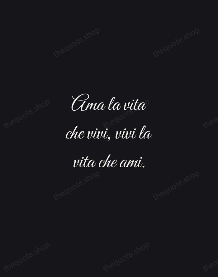 Ama la vita che vivi, vivi la vita che ami. — Italian Proverb — Night Script