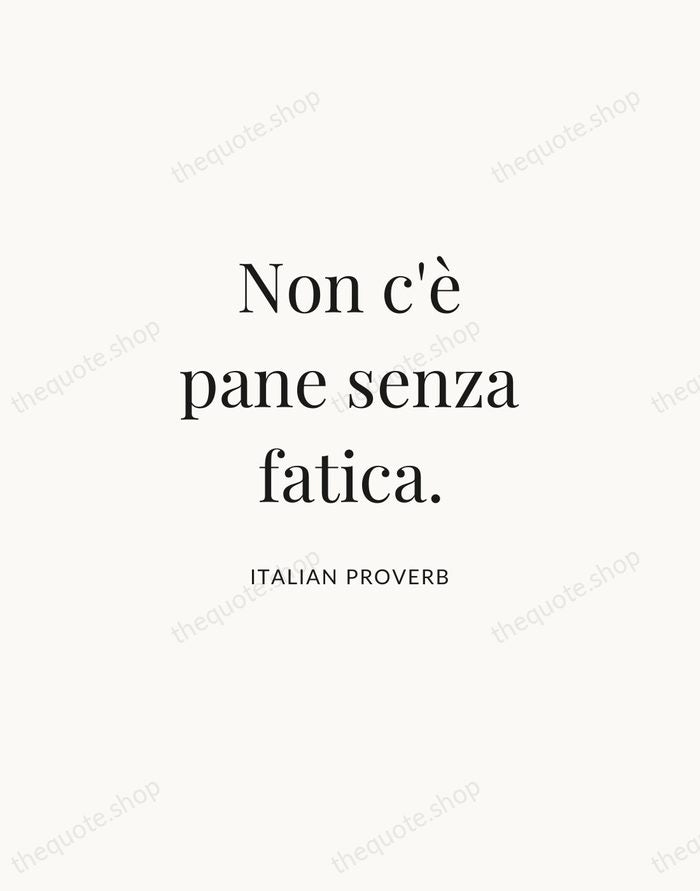 Non c'è pane senza fatica. — Italian Proverb | Printable Wall Art — Atelier Serif