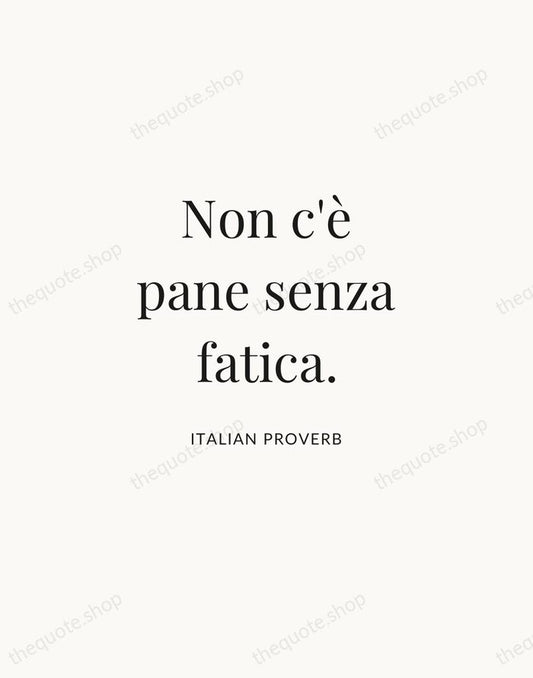 Non c'è pane senza fatica. — Italian Proverb | Printable Wall Art — Atelier Serif