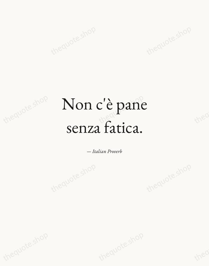 Non c'è pane senza fatica. — Italian Proverb — Quiet Garamond