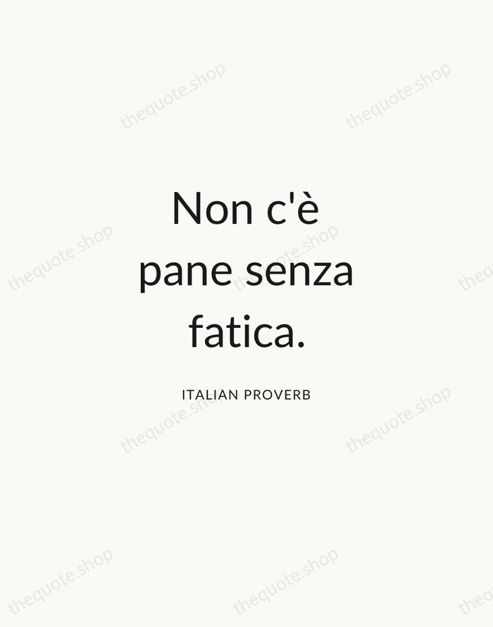 Non c'è pane senza fatica. — Italian Proverb — Modern Sans Calm