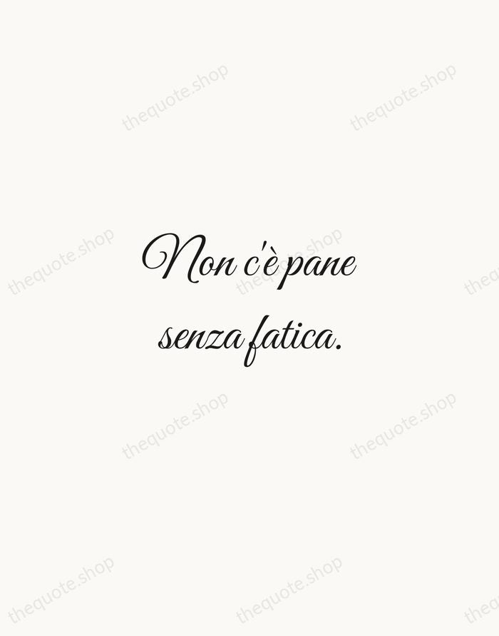 Non c'è pane senza fatica. — Italian Proverb — Script Whisper