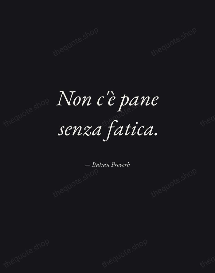 Non c'è pane senza fatica. — Italian Proverb — Manuscript Italic