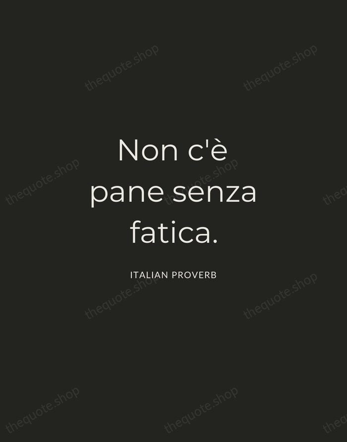 Non c'è pane senza fatica. — Italian Proverb — Charcoal Sans