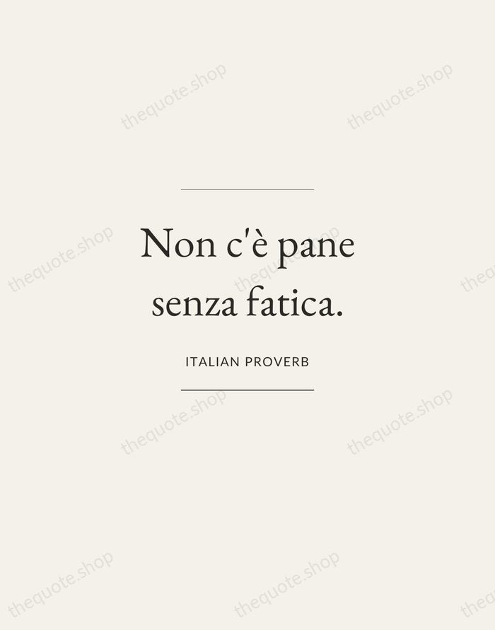 Non c'è pane senza fatica. — Italian Proverb — Gallery Frame