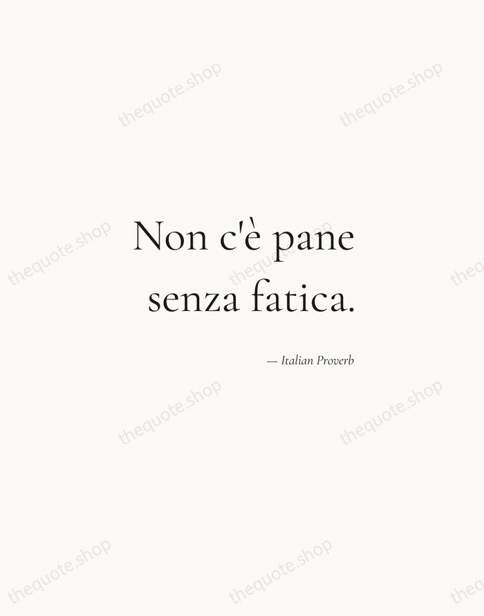 Non c'è pane senza fatica. — Italian Proverb — Soft Serif Right