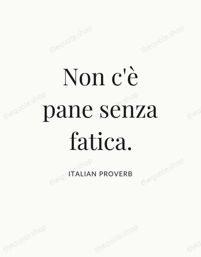 Non c'è pane senza fatica. — Italian Proverb — Statement Serif