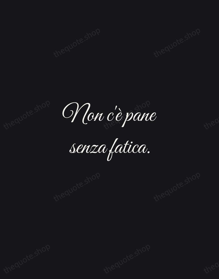 Non c'è pane senza fatica. — Italian Proverb — Night Script