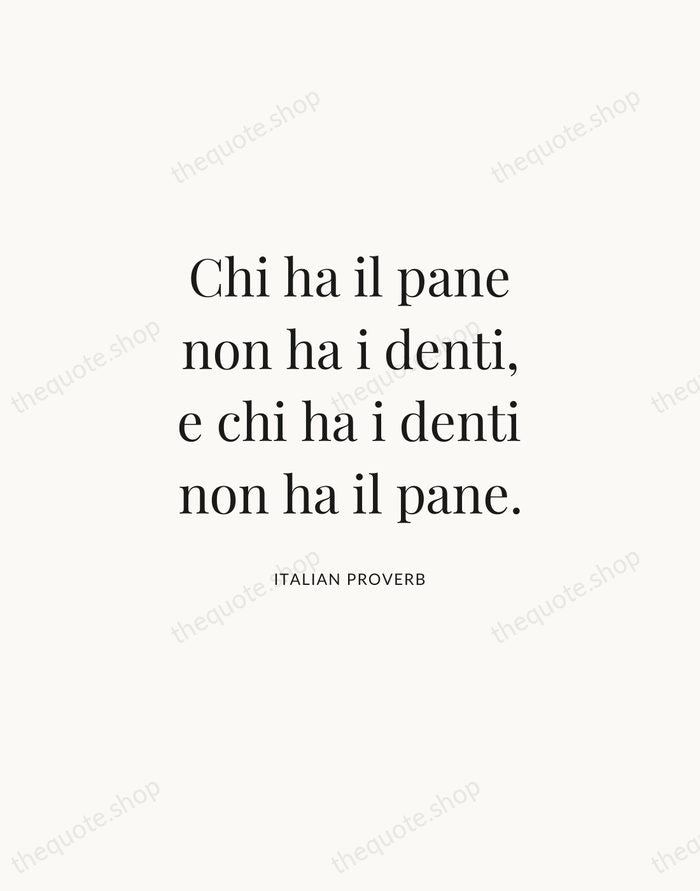 Chi ha il pane non ha i denti, e chi ha i… — Italian Proverb | Printable Wall Art — Atelier Serif