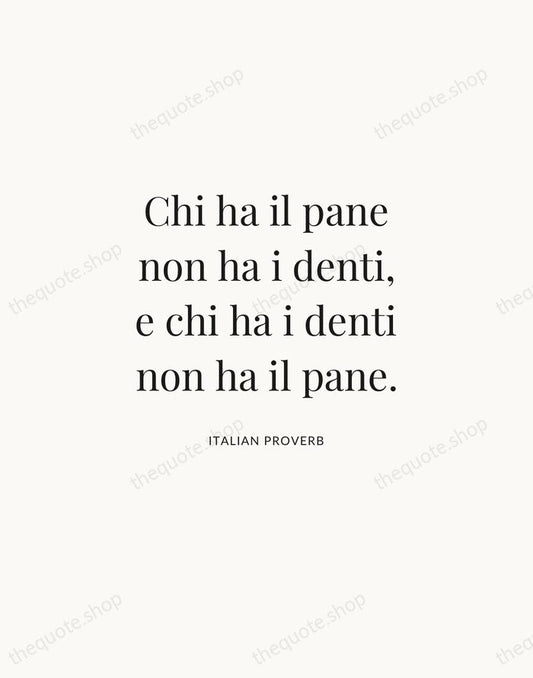 Chi ha il pane non ha i denti, e chi ha i… — Italian Proverb | Printable Wall Art — Atelier Serif
