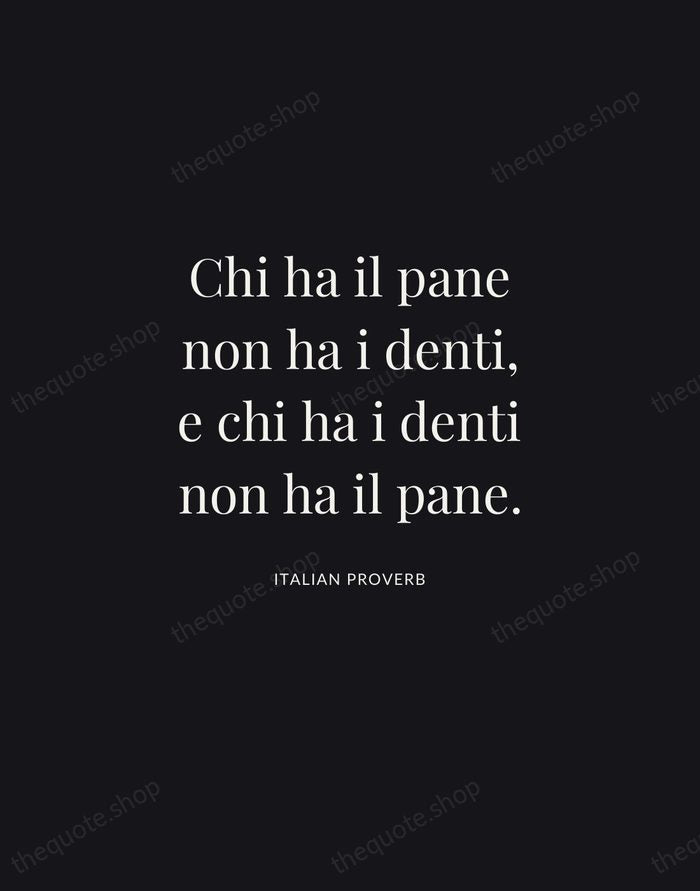 Chi ha il pane non ha i denti, e chi ha i… — Italian Proverb | Printable Wall Art — Midnight Serif