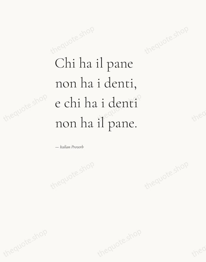 Chi ha il pane non ha i denti, e chi ha i… — Italian Proverb — Editorial Left Serif