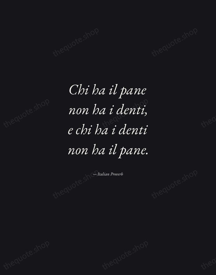 Chi ha il pane non ha i denti, e chi ha i… — Italian Proverb — Manuscript Italic