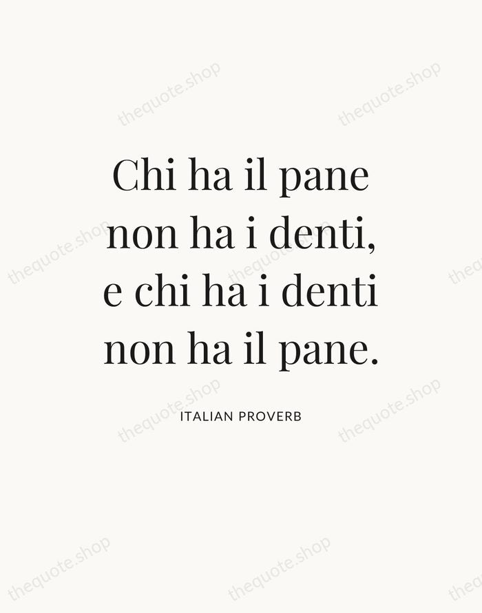 Chi ha il pane non ha i denti, e chi ha i… — Italian Proverb — Statement Serif
