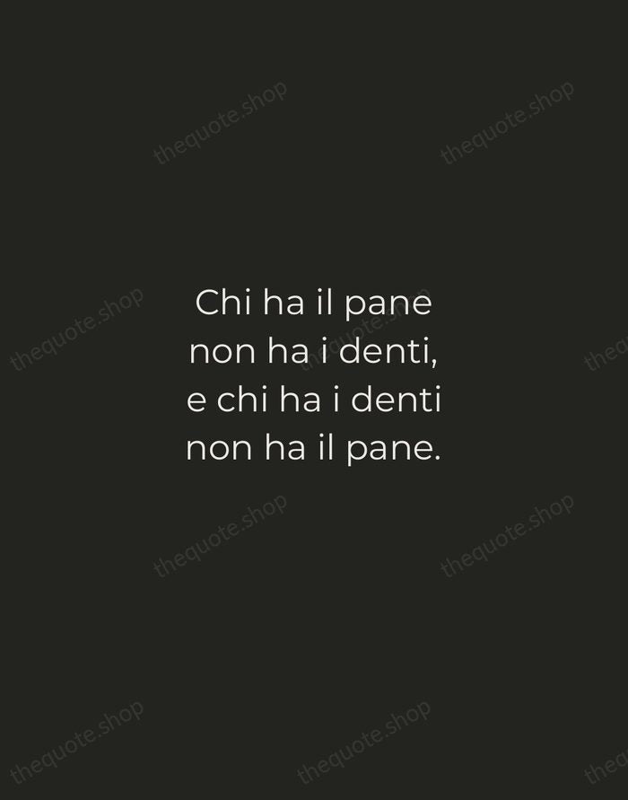 Chi ha il pane non ha i denti, e chi ha i… — Italian Proverb — Tracked Caps Unsigned