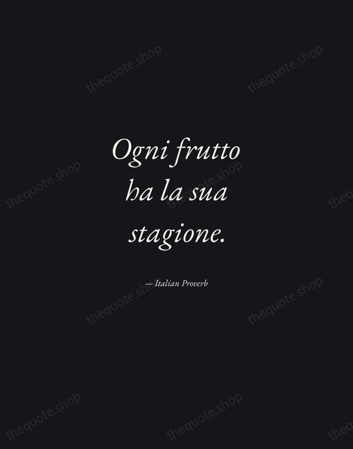 Ogni frutto ha la sua stagione. — Italian Proverb — Manuscript Italic