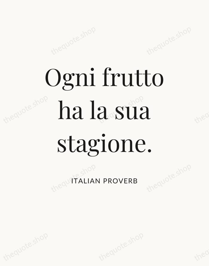 Ogni frutto ha la sua stagione. — Italian Proverb — Statement Serif