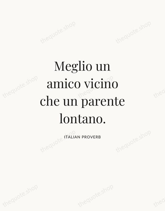 Meglio un amico vicino che un parente lontano. — Italian Proverb | Printable Wall Art — Atelier Serif