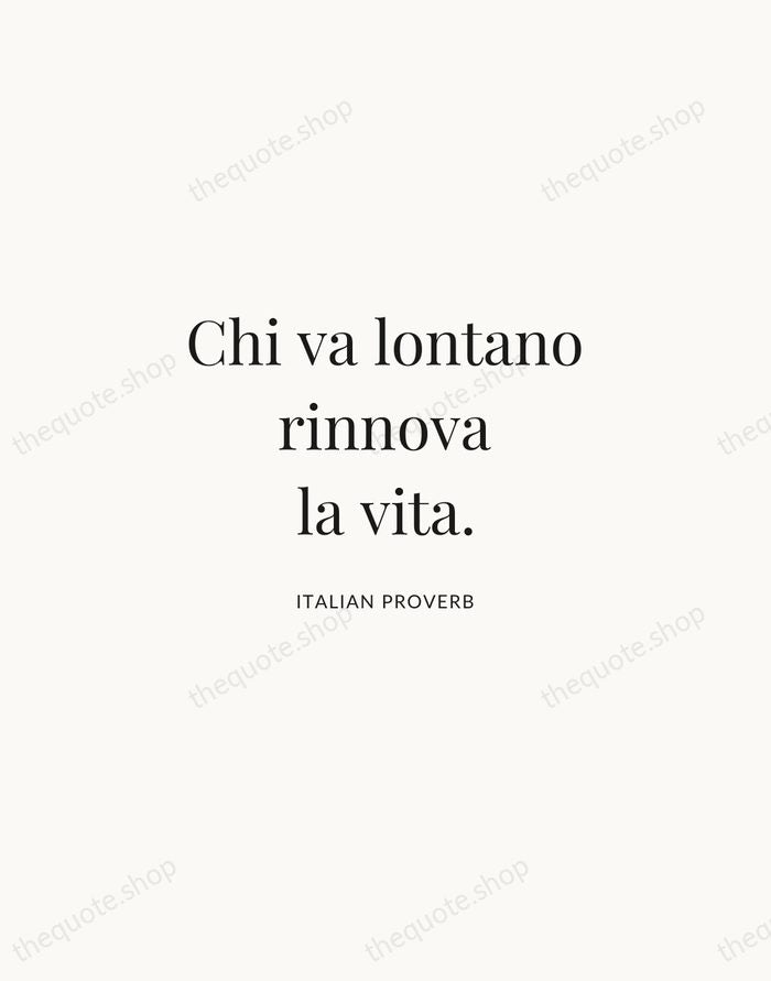 Chi va lontano rinnova la vita. — Italian Proverb | Printable Wall Art — Atelier Serif