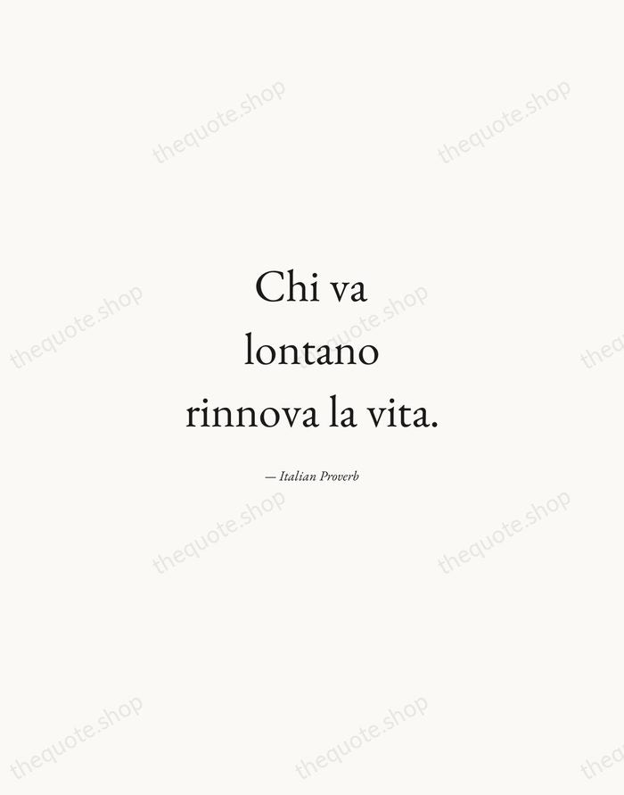 Chi va lontano rinnova la vita. — Italian Proverb — Quiet Garamond