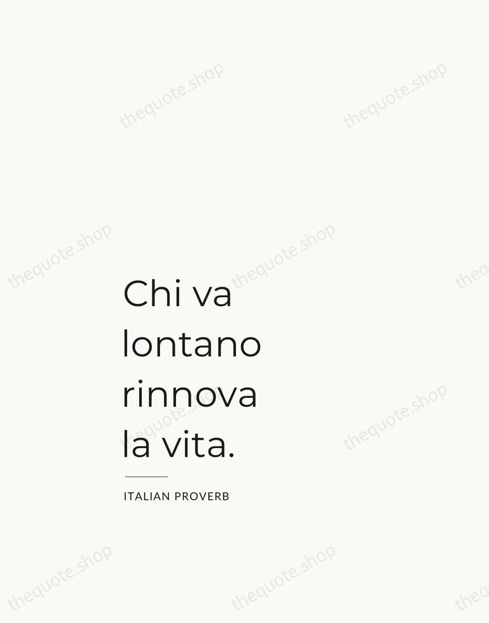 Chi va lontano rinnova la vita. — Italian Proverb — Studio Left