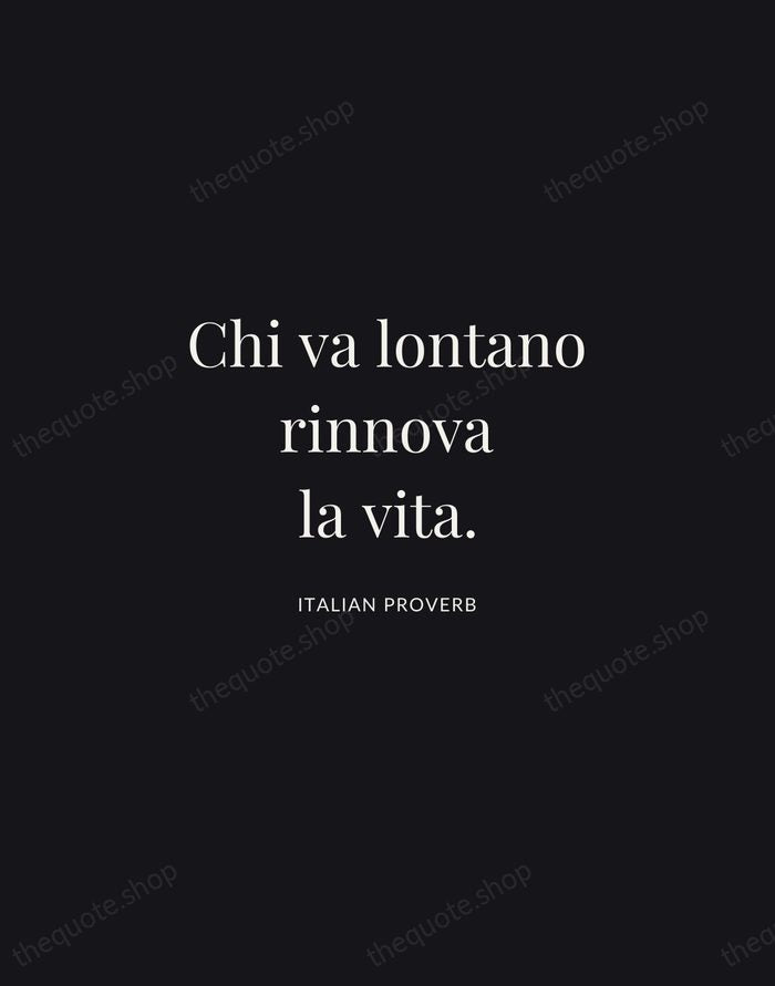Chi va lontano rinnova la vita. — Italian Proverb | Printable Wall Art — Midnight Serif