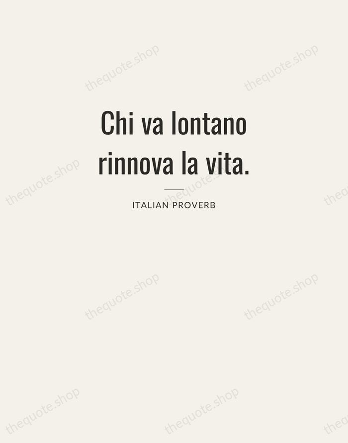 Chi va lontano rinnova la vita. — Italian Proverb — Letterpress Caps