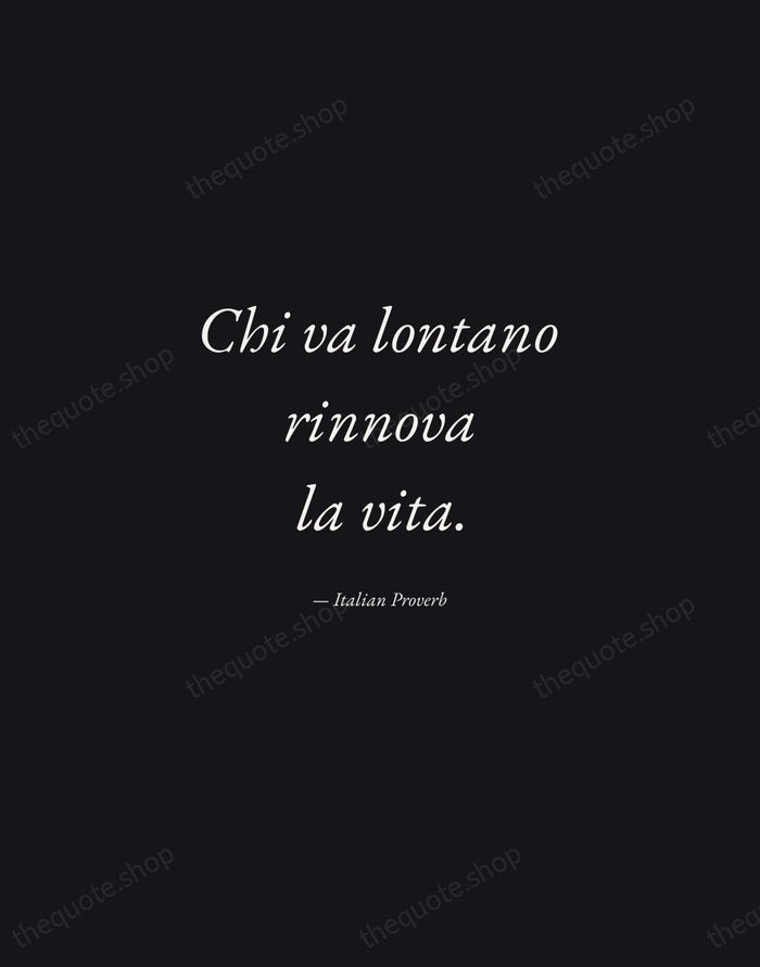 Chi va lontano rinnova la vita. — Italian Proverb — Manuscript Italic
