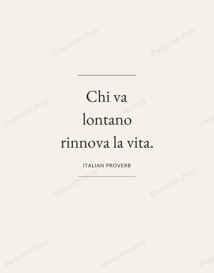 Chi va lontano rinnova la vita. — Italian Proverb — Gallery Frame