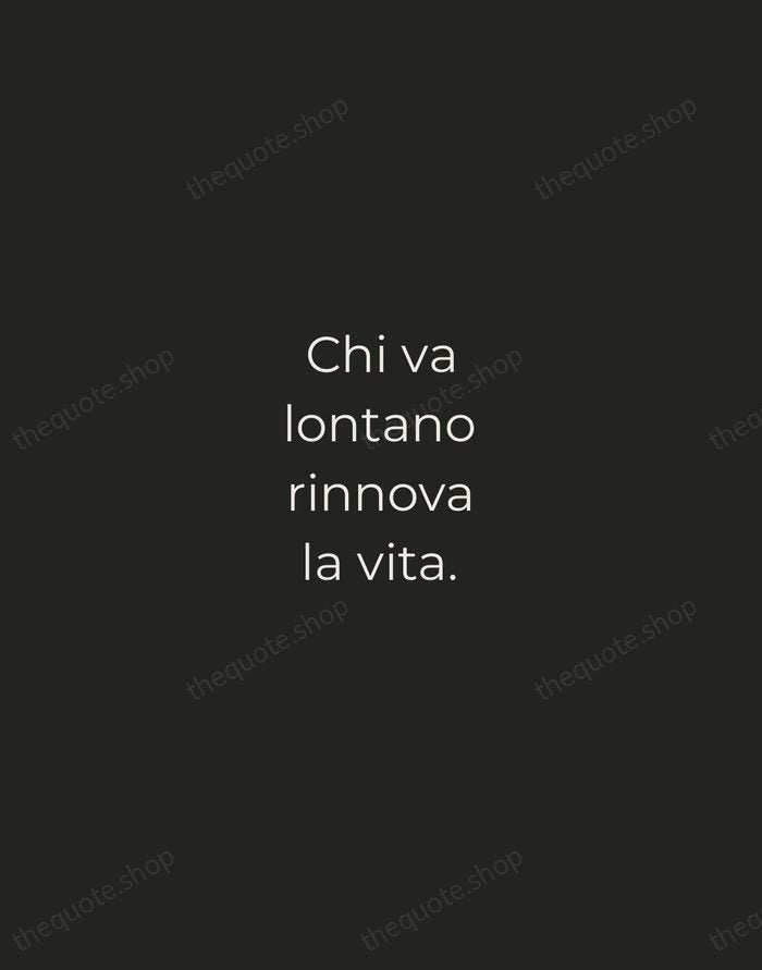 Chi va lontano rinnova la vita. — Italian Proverb — Tracked Caps Unsigned
