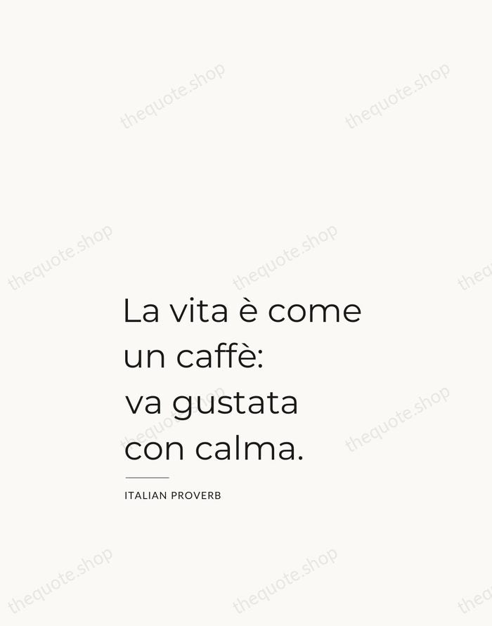 La vita è come un caffè: va gustata con calma. — Italian Proverb — Studio Left