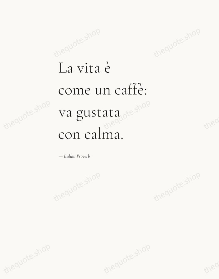 La vita è come un caffè: va gustata con calma. — Italian Proverb — Editorial Left Serif