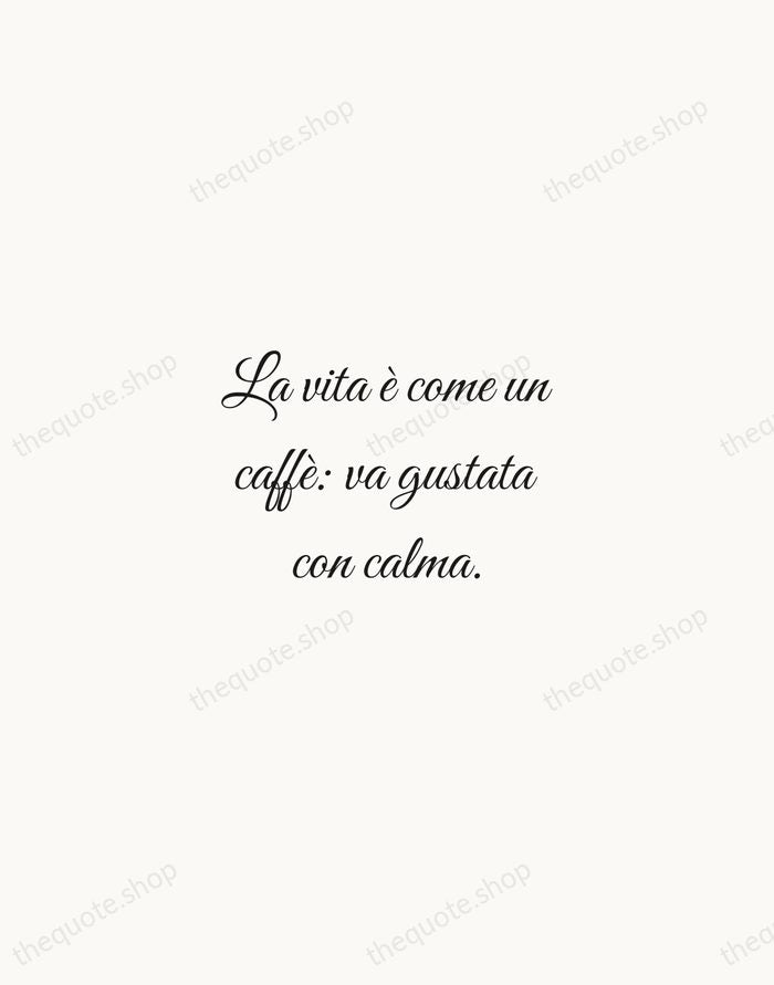 La vita è come un caffè: va gustata con calma. — Italian Proverb — Script Whisper
