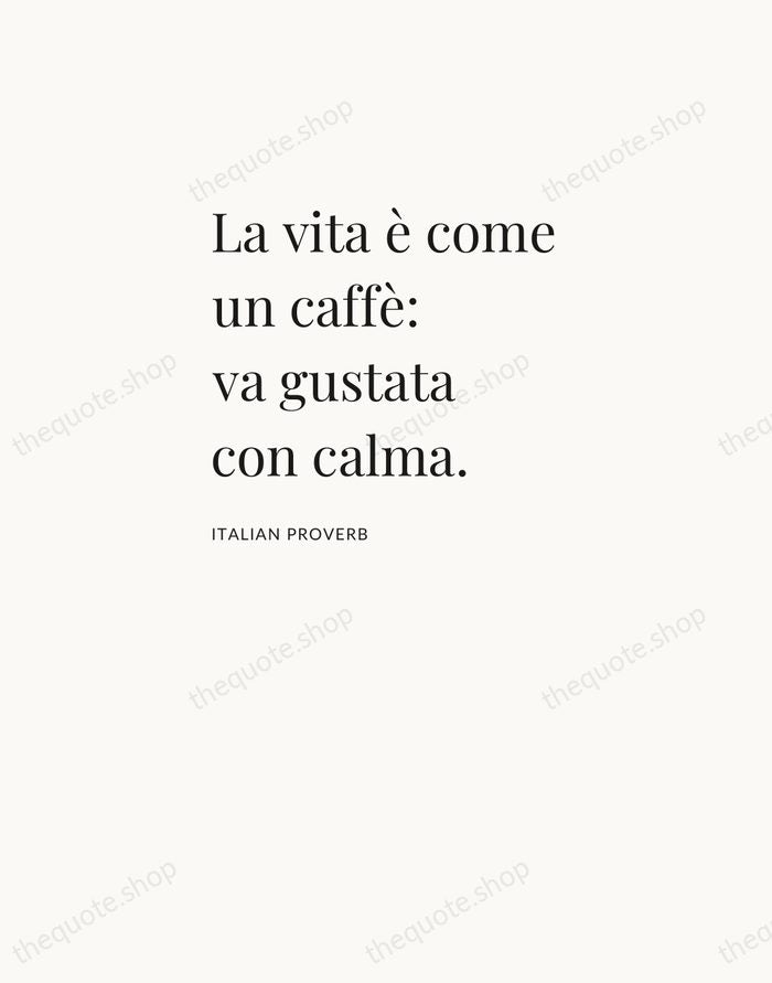 La vita è come un caffè: va gustata con calma. — Italian Proverb — Asymmetric Left
