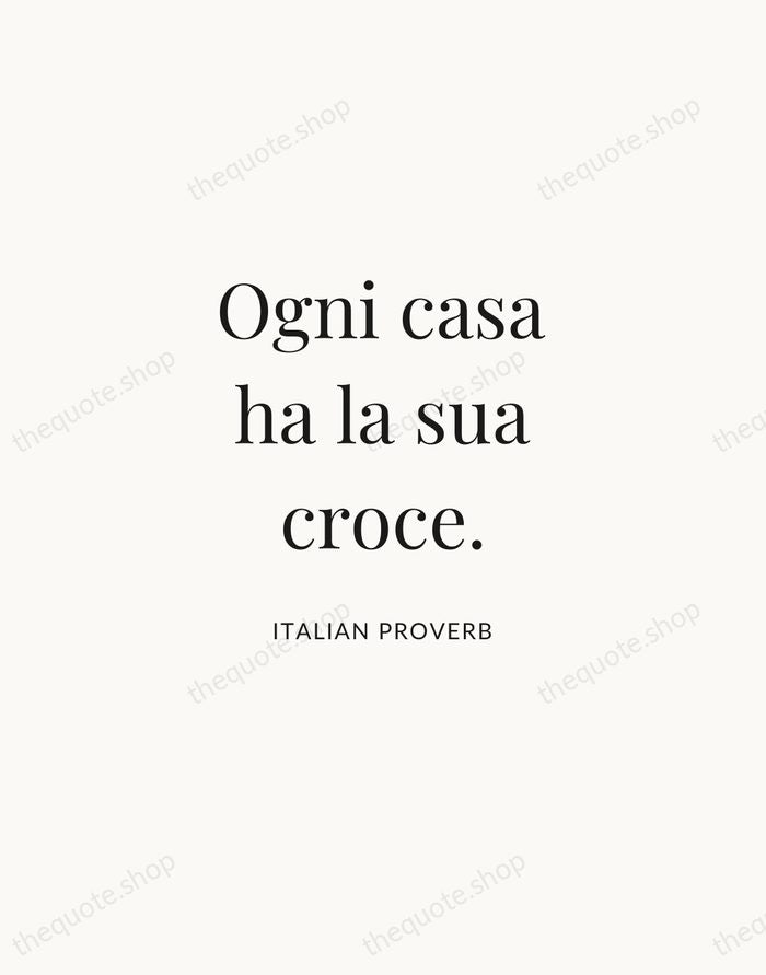 Ogni casa ha la sua croce. — Italian Proverb | Printable Wall Art — Atelier Serif