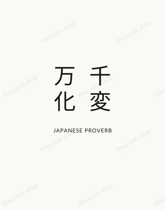 千変万化 — Japanese Proverb — Modern Sans Calm