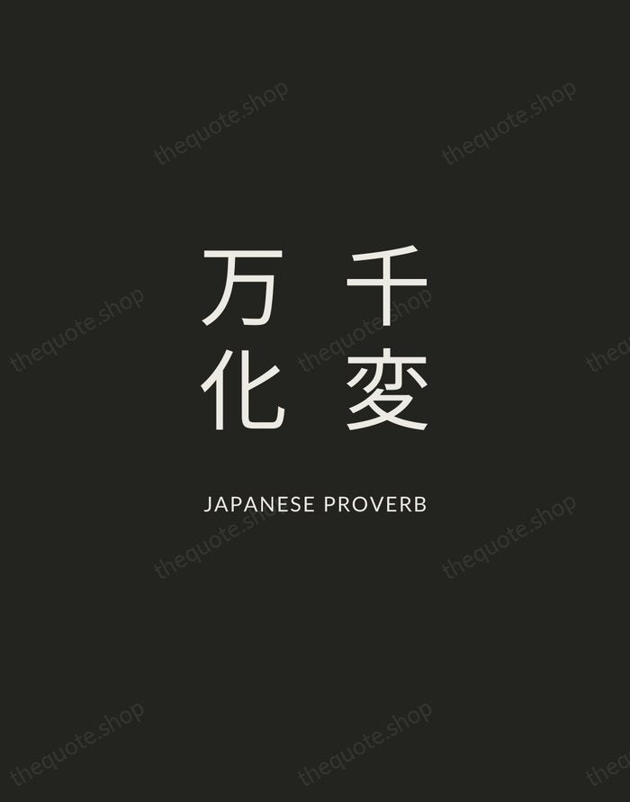 千変万化 — Japanese Proverb — Charcoal Sans