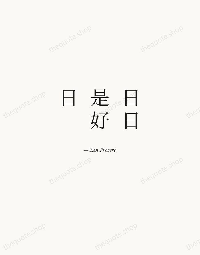 日日是好日 — Zen Proverb — Quiet Garamond
